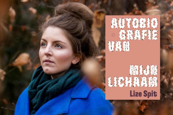 Lize Spit is schaamteloos open in het verbluffende ‘Autobiografie van